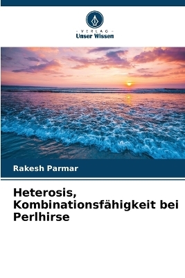 Heterosis, Kombinationsf&auml;higkeit bei Perlhirse - Rakesh Parmar