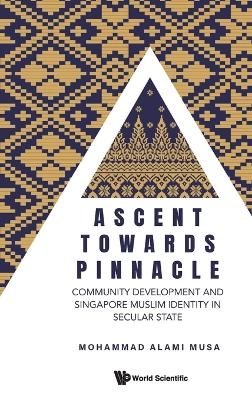 Ascent Towards Pinnacle: Community Development And Singapore Muslim Identity In Secular State