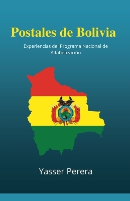 Postales de Bolivia. Experiencias del Programa Nacional de Alfabetizaci&oacute;n. - Yasser Perera