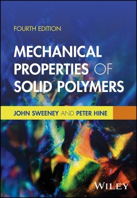 Mechanical Properties of Solid Polymers - John Sweeney, Peter Hine