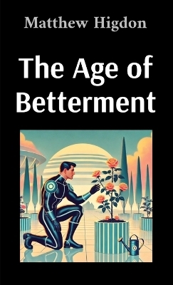 The Age of Betterment - Matthew Higdon