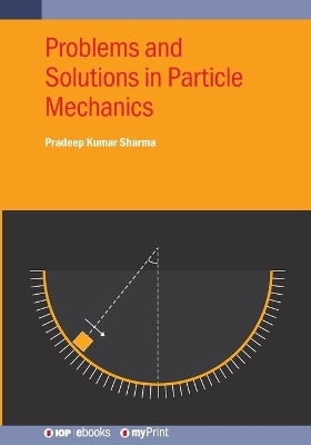 Problems and Solutions in Particle Mechanics - Pradeep Kumar Sharma