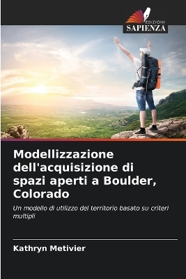 Modellizzazione dell'acquisizione di spazi aperti a Boulder, Colorado - Kathryn Metivier