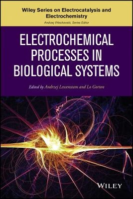 Electrochemical Processes in Biological Systems - A Lewenstam