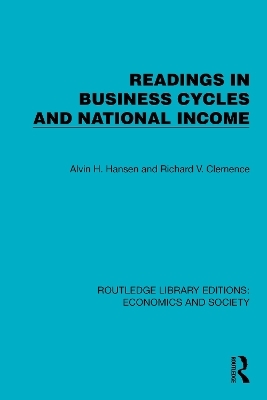 Readings in Business Cycles and National Income - Alvin H. Hansen, Richard V. Clemence