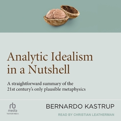 Analytic Idealism in a Nutshell - Bernardo Kastrup