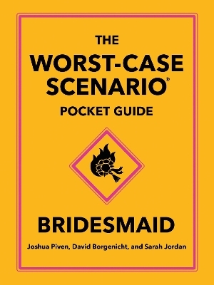 The Worst-Case Scenario Pocket Guide: Bridesmaid - Joshua Piven, David Borgenicht