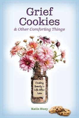 Grief Cookies & Other Comforting Things
