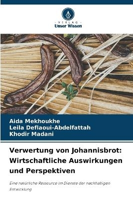 Verwertung von Johannisbrot - AIDA MEKHOUKHE, Leila DEFLAOUI-ABDELFATTAH, Khodir Madani
