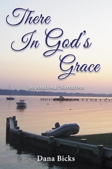 There In God's Grace - Dana Bicks
