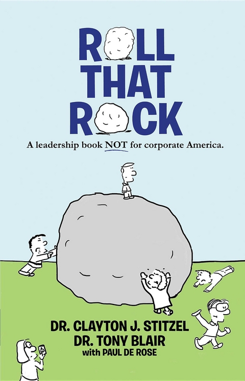 Roll That Rock - Dr. Clayton J. Stitzel, Dr. Tony Blair