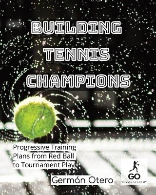 Building Tennis Champions - Go Tennis Academy LLC, German Otero