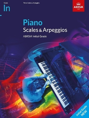 Piano Scales & Arpeggios, ABRSM Initial Grade -  ABRSM