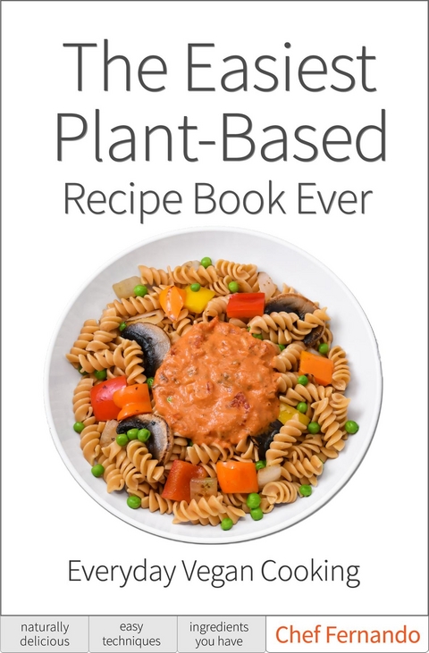 The Easiest Plant-Based Recipe Book Ever. - Fernando Peralta