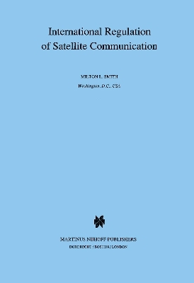 International Regulation of Satellite Communication - D. Gordon Smith