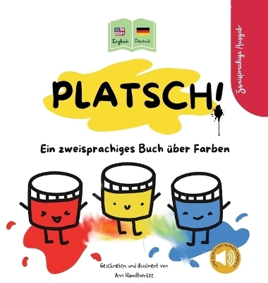 PLATSCH! Ein zweisprachiges Englisch-Deutsch Kinderbuch &uuml;ber Farben - Ann Hamilton-Lee