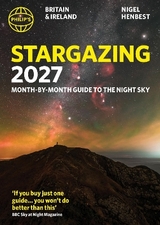 Philip's 2027 Stargazing Month-by-Month Guide to the Night Sky Britain & Ireland - Henbest, Nigel