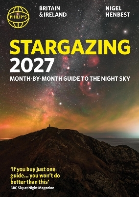 Philip's 2027 Stargazing Month-by-Month Guide to the Night Sky Britain & Ireland - Nigel Henbest