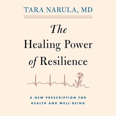 The Healing Power of Resilience - Tara Narula