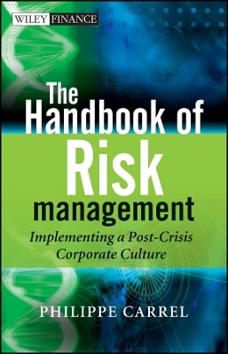 The Handbook of Risk Management &ndash; Implementing a Post&ndash;Crisis Corporate Culture - PP Carrel