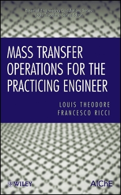 Mass Transfer Operations for the Practicing Engineer - Louis Theodore, Francesco Ricci