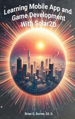 Learning Mobile App and Game Development with Solar2D - Brian G Burton