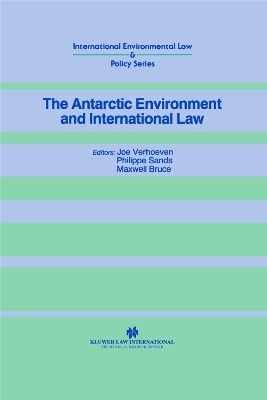 The Antarctic Environment and International Law - Joe Verhoeven, Philippe Sands, Maxwell Bruce
