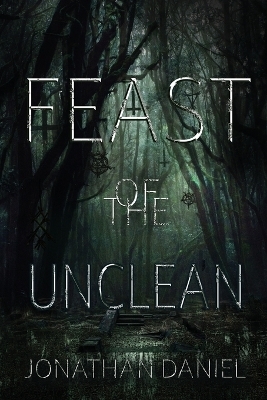 Feast of the Unclean - Jonathan Daniel