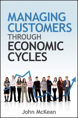 Managing Customers Through Economic Cycles - J McKean