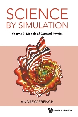 Science By Simulation - Volume 2: Models Of Classical Physics