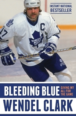 Bleeding Blue - Wendel Clark