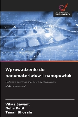 Wprowadzenie do nanomaterial&oacute;w i nanopowlok - Vikas Sawant, Neha Patil, Tanaji Bhosale