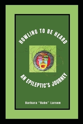 Howling to Be Heard - Barbara Babs Larson