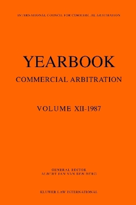 Yearbook Commercial Arbitration Volume XII - 1987 - Albert Jan van den Berg