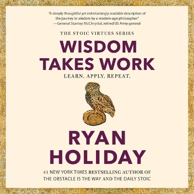 Wisdom Takes Work - Ryan Holiday