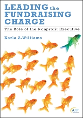 Leading the Fundraising Charge – The Role of the Nonprofit Executive (AFP Fund Development Series