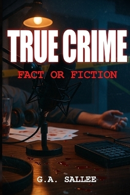 True Crime Fact or Fiction - G a Sallee