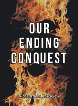 Our Ending Conquest - Richard John Kosciejew