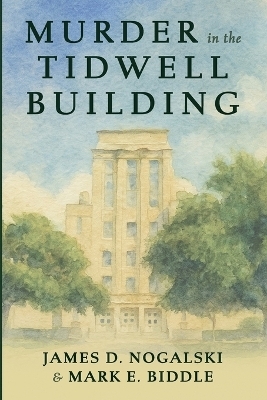Murder in the Tidwell Building - James D Nogalski, Mark E Biddle