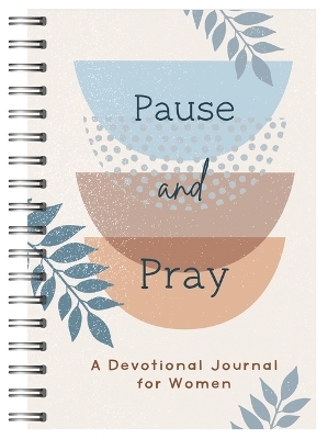 Pause and Pray: A Devotional Journal for Women -  Compiled by Barbour Staff
