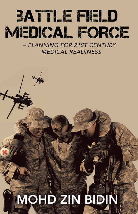 Battle Field Medical Force &ndash; Planning for 21St Century Medical Readiness - Mohd Zin Bidin