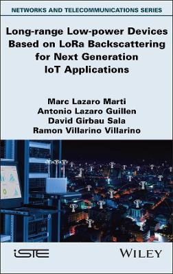 Long-range Low-power Devices Based on LoRa Backscattering for Next Generation IoT Applications - Marc Lazaro Marti, Antonio Lazaro Guillen, David Girbau Sala, Ramon Villarino Villarino