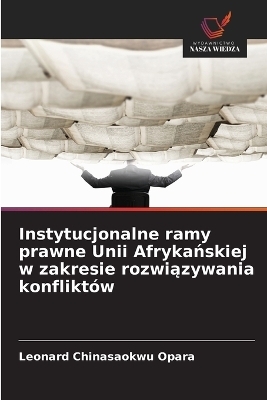 Instytucjonalne ramy prawne Unii Afrykańskiej w zakresie rozwiązywania konfliktów