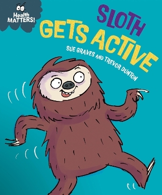 Health Matters: Sloth Gets Active - Sue Graves