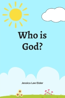 Who is God? - Jessica Lee Elder