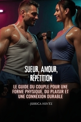 Sueur, amour, répétition
