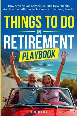Things To Do In Retirement Playbook - Rick Snyder