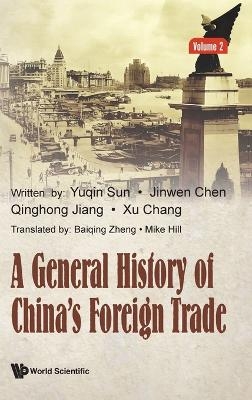 A General History Of China's Foreign Trade (Volume 2) - Yuqin Sun, Jinwen Chen, Qinghong Jiang, Xu Chang