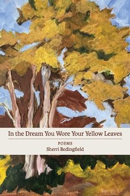 In the Dream You Wore Your Yellow Leaves