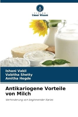 Antikariogene Vorteile von Milch - Ishani Vakil, Vabitha Shetty, Amitha Hegde